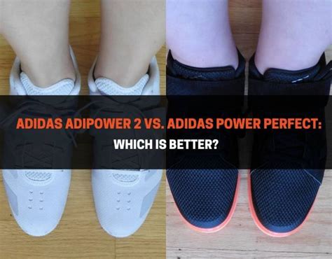 adidas power perfect vs adipower 2.